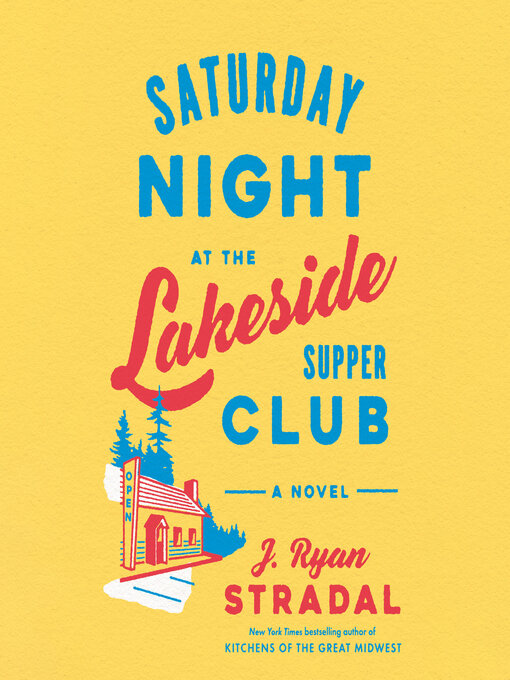 Title details for Saturday Night at the Lakeside Supper Club by J. Ryan Stradal - Wait list
